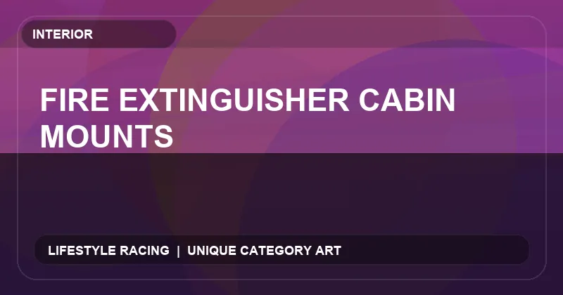 Fire Extinguisher Cabin Mounts